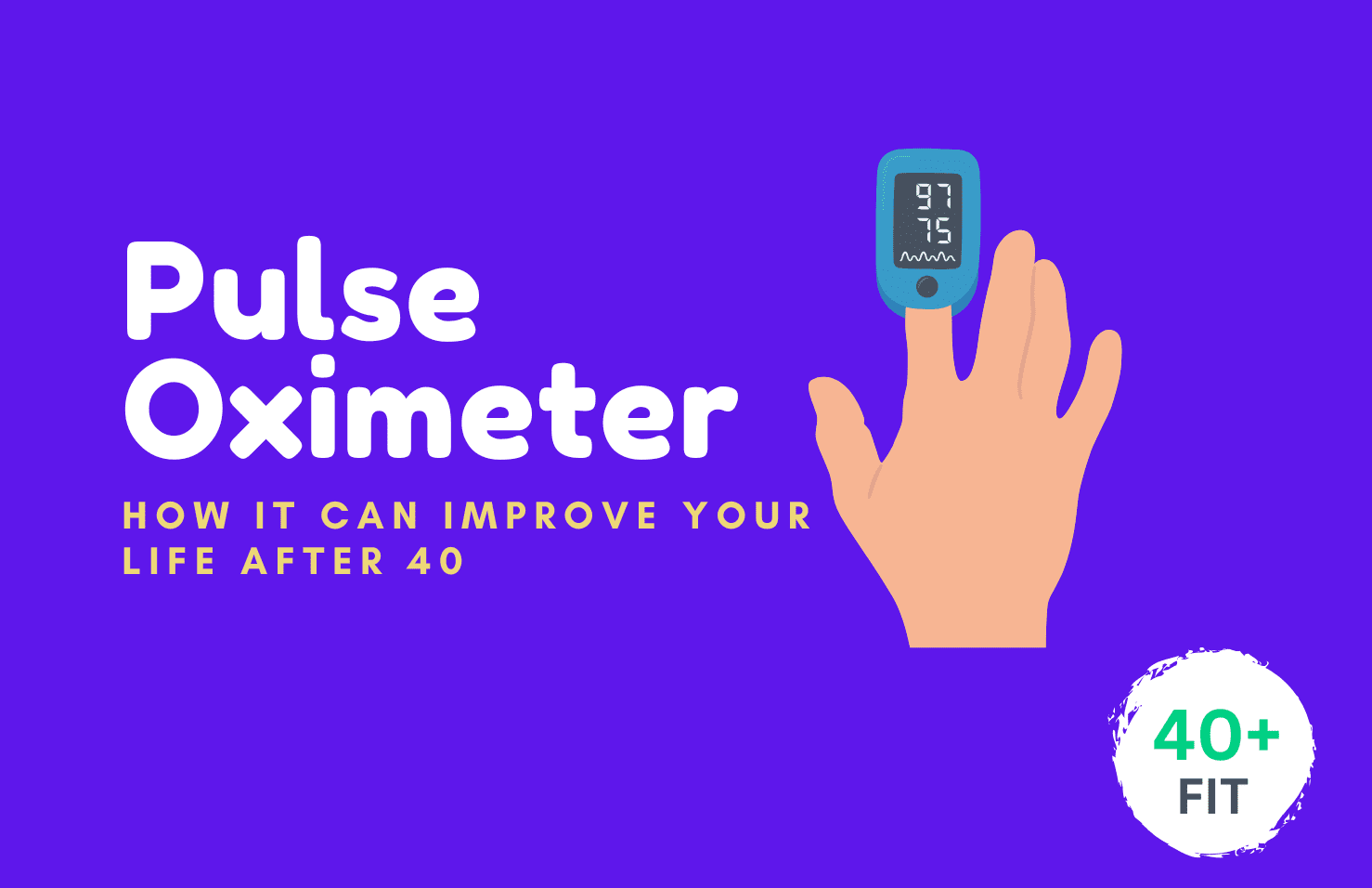 pulse oximeter Pulse Oximeter: How it can improve your life after 40